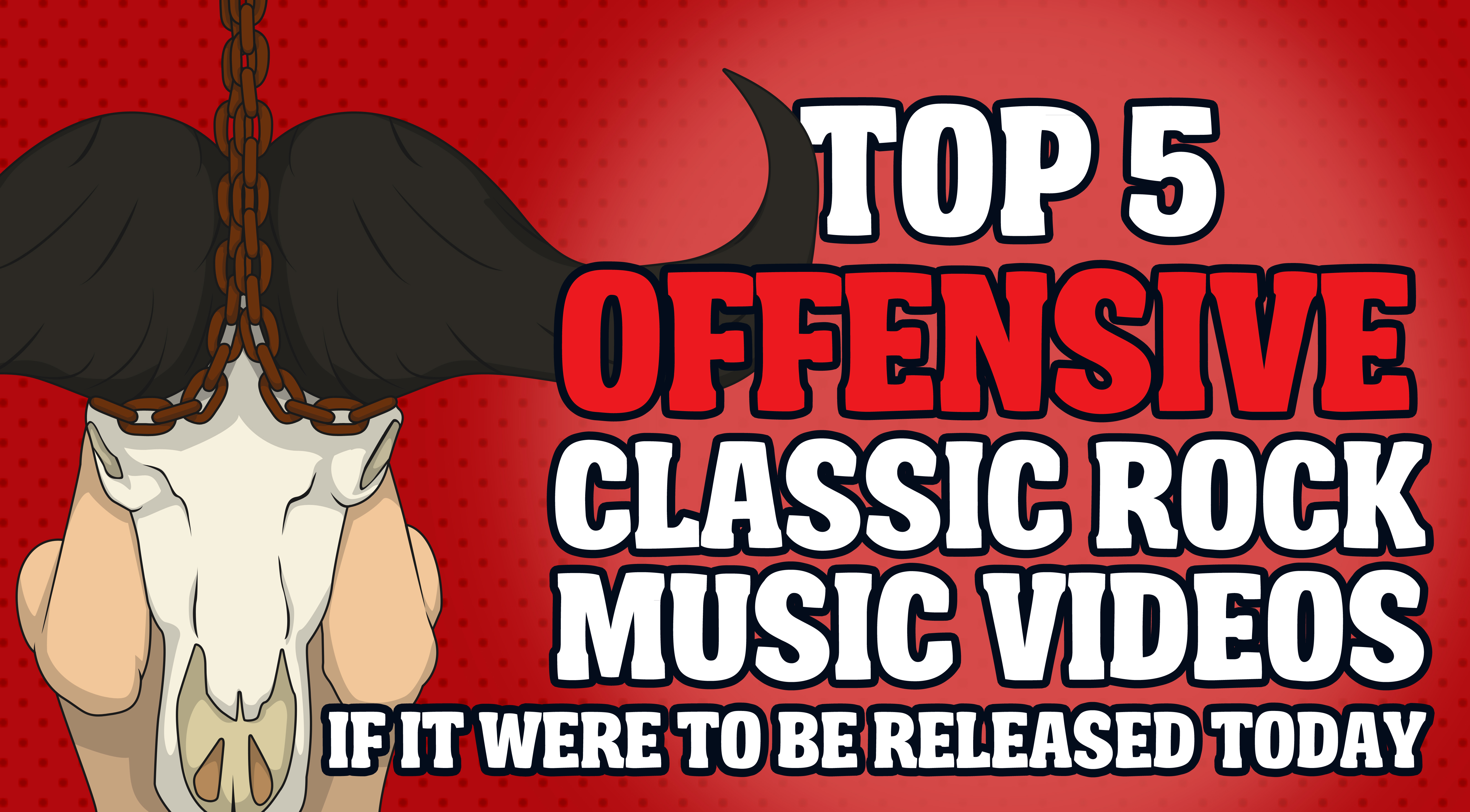 Top 5 Offensive Classic Rock Music Videos If It Were To Be Released 