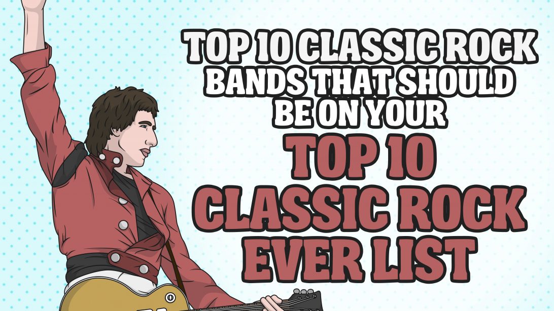 top-10-classic-rock-bands-that-should-be-on-your-top-10-classic-rock-bands-ever-list-rock-pasta